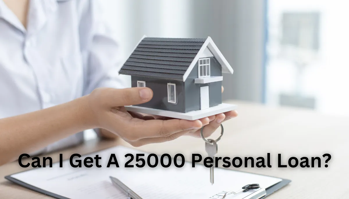 Can I Get A 25000 Personal Loan?