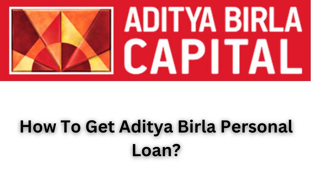How To Get Aditya Birla Personal Loan?