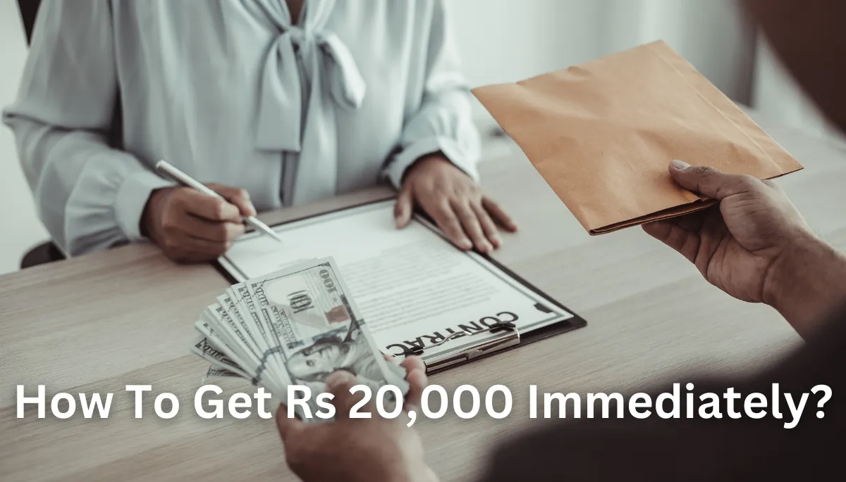 How To Get Rs 20,000 Immediately?
